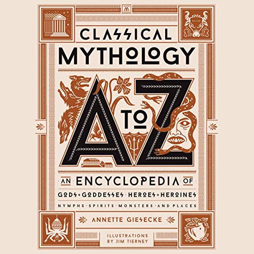 Stock image for Classical Mythology a to Z: An Encyclopedia of Gods & Goddesses, Heroes & Heroines, Nymphs, Spirits, Monsters, and Places for sale by Revaluation Books