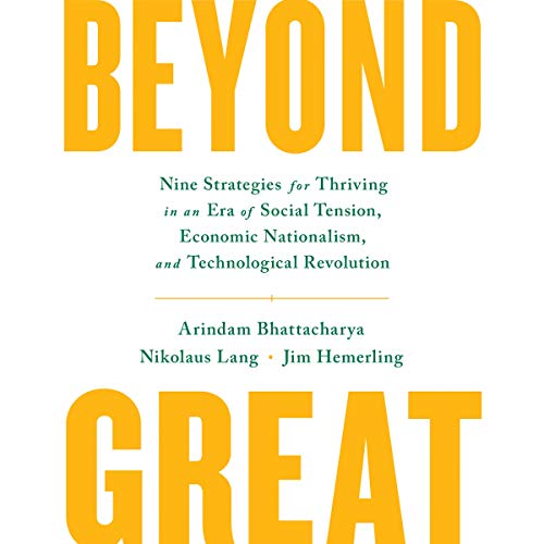 9781549162107: Beyond Great: Nine Strategies for Thriving in an Era of Social Tension, Economic Nationalism, and Technological Revolution