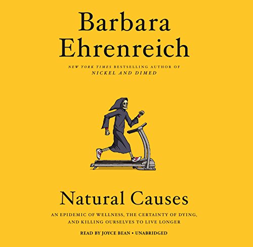 Imagen de archivo de Natural Causes: An Epidemic of Wellness, the Certainty of Dying, and Killing Ourselves to Live Longer a la venta por The Yard Sale Store