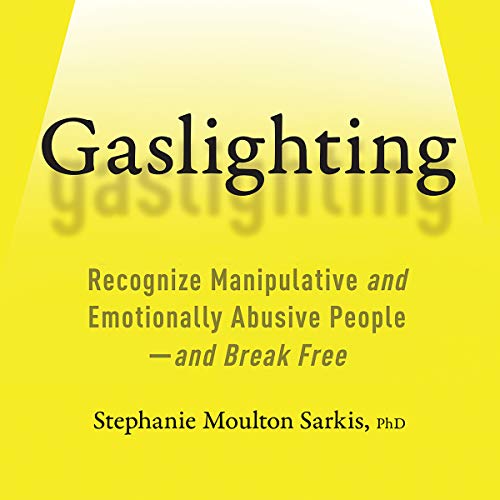 Beispielbild fr Gaslighting: Recognize Manipulative and Emotionally Abusive People--and Break Free zum Verkauf von Save With Sam