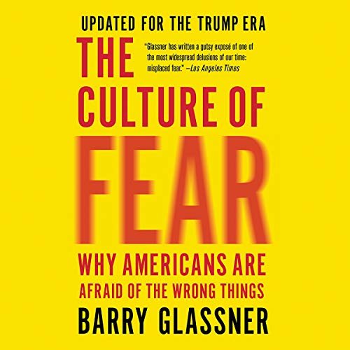 Beispielbild fr The Culture of Fear: Why Americans Are Afraid of the Wrong Things zum Verkauf von Buchpark