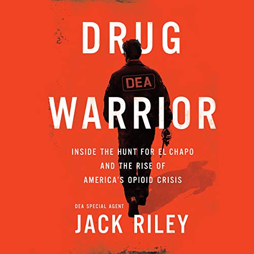 Stock image for Drug Warrior: Inside the Hunt for El Chapo and the Rise of America's Opioid Crisis for sale by Revaluation Books