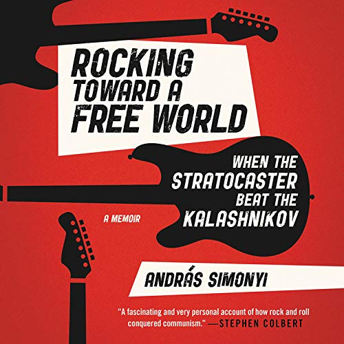 Stock image for Rocking Toward a Free World: When the Stratocaster Beat the Kalashikov for sale by The Yard Sale Store