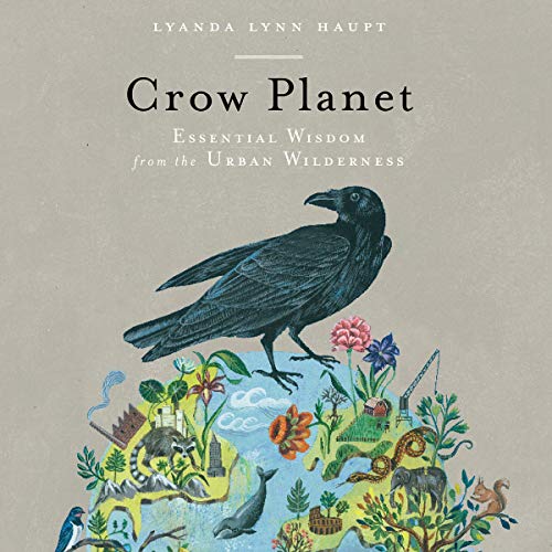 9781549186141: Crow Planet: Essential Wisdom from the Urban Wilderness