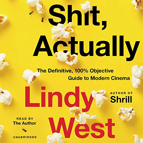 Beispielbild fr Shit, Actually: The Definitive, 100% Objective Guide to Modern Cinema zum Verkauf von SecondSale