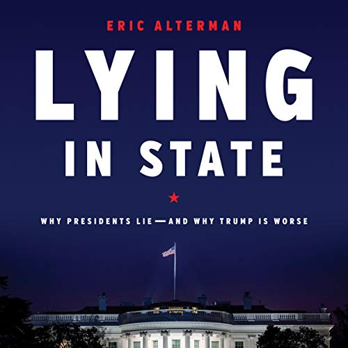 9781549187735: Lying in State: Why Presidents Lie - and Why Trump Is Worse
