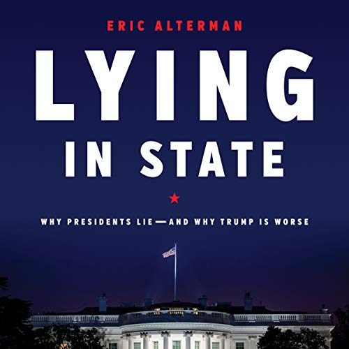 9781549187735: Lying In State: Why Presidents Lie--And Why Trump Is Worse