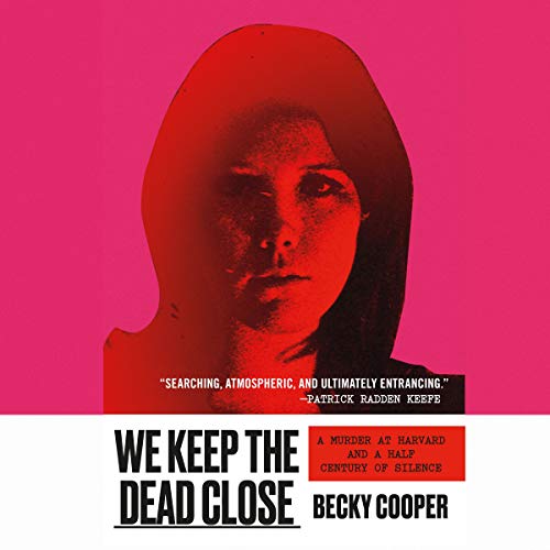 9781549189616: We Keep the Dead Close: A Murder at Harvard and a Half Century of Silence