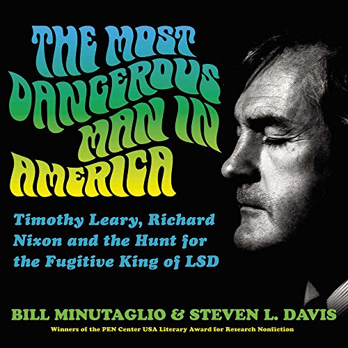 Stock image for The Most Dangerous Man in America: Timothy Leary, Richard Nixon, and the Hunt for the Fugitive King of LSD for sale by SecondSale