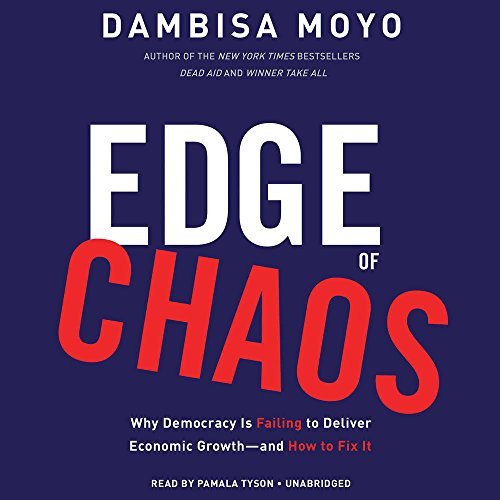 Stock image for Edge of Chaos: Why Democracy Is Failing to Deliver Economic Growth -- and How to Fix It for sale by North America Trader, LLC