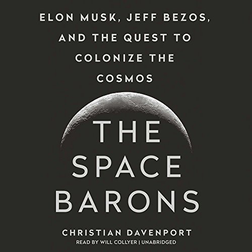 Stock image for The Space Barons: Elon Musk, Jeff Bezos, and the Quest to Colonize the Cosmos for sale by SecondSale