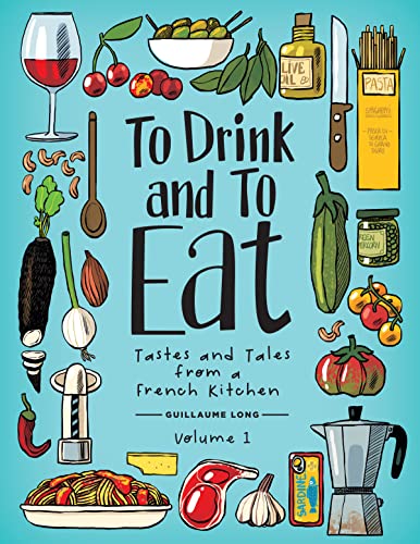 Beispielbild fr To Drink and to Eat Vol. 1 : Tastes and Tales from a French Kitchen zum Verkauf von Better World Books