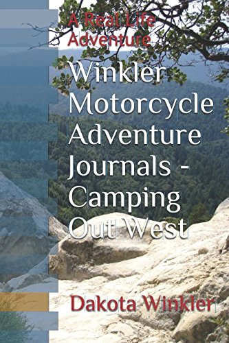 Stock image for Winkler Motorcycle Adventure Journals - Camping Out West: A Real Life Adventure for sale by Revaluation Books