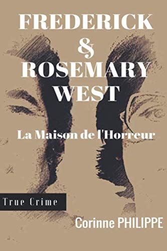 9781549505720: Frederick & Rosemary WEST: La Maison de l'Horreur