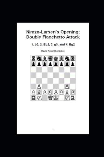 Stock image for Nimzo-Larsen's Opening: Double Fianchetto Attack: 1. b3, 2. Bb2, 3. g3, and 4. Bg2 for sale by Revaluation Books