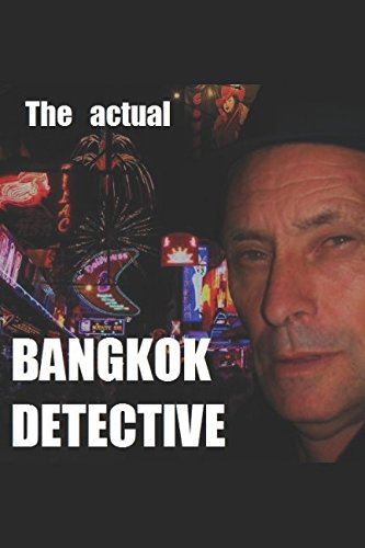Beispielbild fr the actual BANGKOK DETECTIVE: True cime ; actual cases taken from the notebooks of the Bangkok based Private Detective zum Verkauf von Revaluation Books