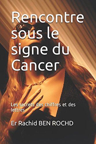 Stock image for Rencontre sous le signe du Cancer: Les secrets des chiffres et des lettres for sale by Revaluation Books