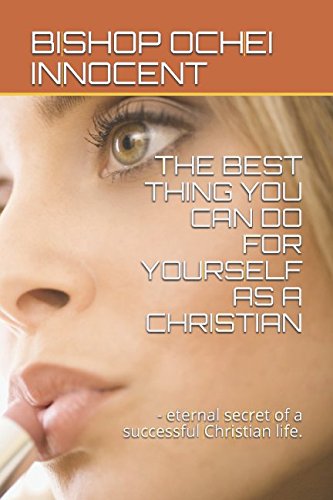 Stock image for THE BEST THING YOU CAN DO FOR YOURSELF AS A CHRISTIAN: - eternal secret of a successful Christian life. for sale by Revaluation Books