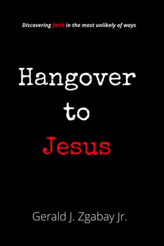 9781549520440: Hangover to Jesus: An encounter with Jesus in the most unlikely of ways...hung-over.
