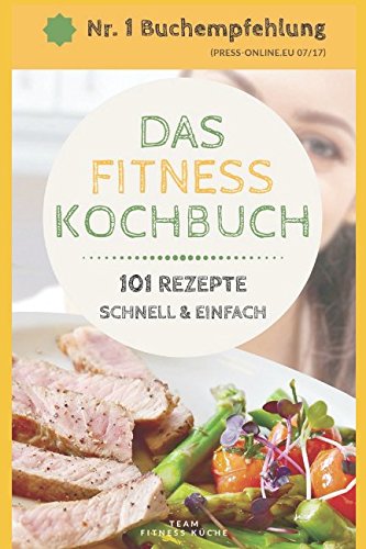 Beispielbild fr DAS FITNESS KOCHBUCH - 101 REZEPTE - schnell und einfach: Low Carb fr Faule, Low Carb Rezepte, Eiwei Dit, Low Carb Dit, Rezepte zum Abnehmen, Low Carb Frhstck, schlank und fit zum Verkauf von medimops