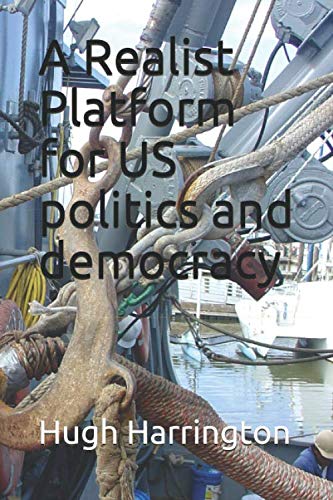Beispielbild fr A Realist Platform for US politics and democracy zum Verkauf von Revaluation Books