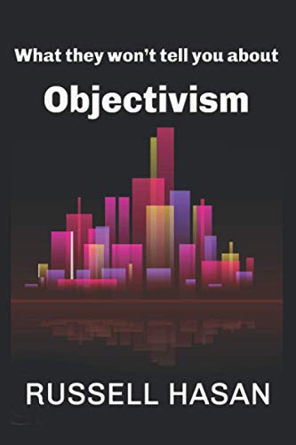 Stock image for What They Wont Tell You About Objectivism: Thoughts on the Objectivist Philosophy in the Post-Randian Era for sale by HPB-Ruby