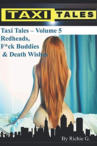 Imagen de archivo de Taxi Tales: Volume 5 - Redheads, F*ck Buddies & Death Wishes a la venta por Revaluation Books