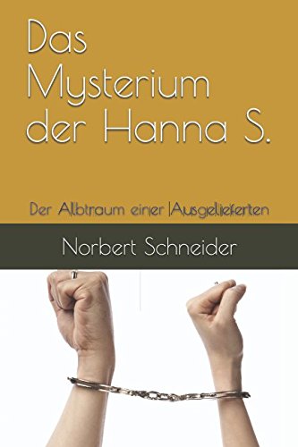 Imagen de archivo de Das Mysterium der Hanna S.: Der Albtraum einer Ausgelieferten a la venta por medimops