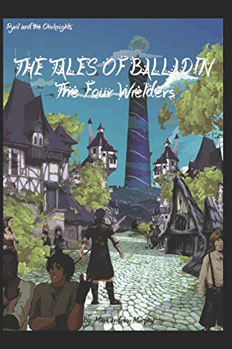 9781549535673: The Four Wielders: Pyril and the Ohrknights (The Tales of Balladin)
