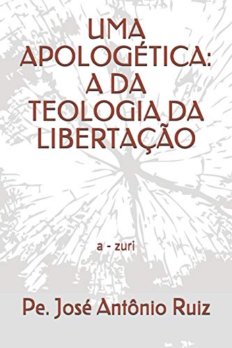 Imagen de archivo de UMA APOLOGTICA: A DA TEOLOGIA DA LIBERTAO: a - zuri - 1999 a la venta por Revaluation Books