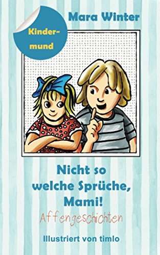 Imagen de archivo de Nicht so welche Sprche, Mami!: Kindermund: Affengeschichten a la venta por medimops