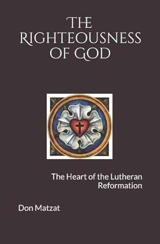 Imagen de archivo de The Righteousness of God: The Heart of the Lutheran Reformation a la venta por Revaluation Books