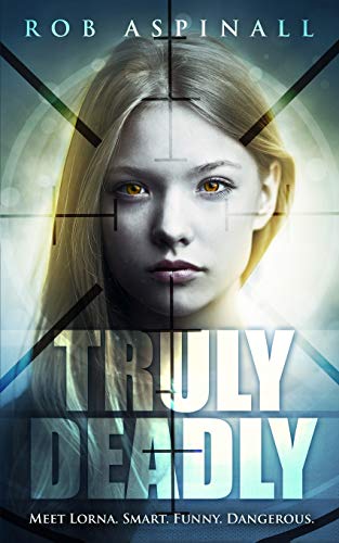 9781549555664: Truly Deadly: (Book 1: Spy and Assassin Action Thriller Series)