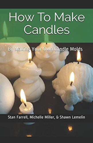 Beispielbild fr How To Make Candles: By Making Your Own Candle Molds (Setting You Up For Success) zum Verkauf von Revaluation Books