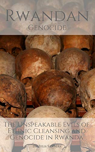 Stock image for Rwandan Genocide : The Unspeakable Evils of Ethnic Cleansing and Genocide in Rwanda for sale by Better World Books: West