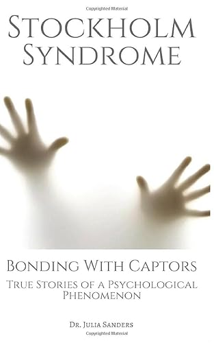 Stock image for STOCKHOLM SYNDROME: Bonding with Captors: True Stories of a Psychological Phenomenon for sale by HPB-Diamond