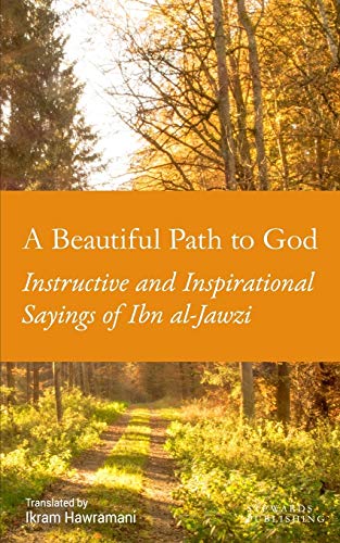 9781549575020: A Beautiful Path to God: Instructive and Inspirational Sayings of Ibn al-Jawzi
