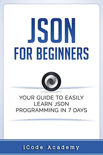 Image d'archives pour Json for Beginners: Your Guide to Easily Learn Json In 7 Days mis en vente par Chiron Media