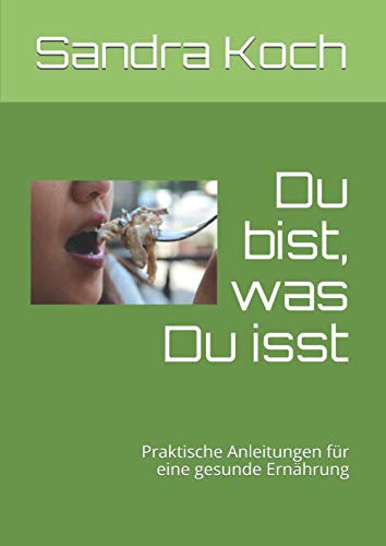 Stock image for Du bist, was Du isst: Praktische Anleitungen fuer eine gesunde Ernaehrung for sale by Revaluation Books