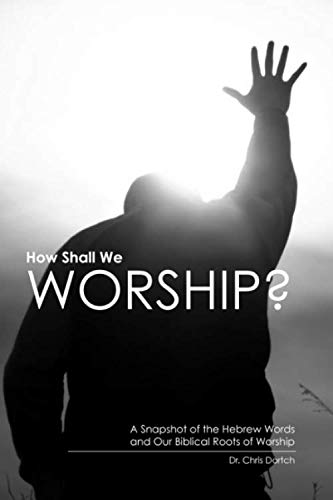 Stock image for How Shall We Worship?: A Snapshot of the Hebrew Words and Our Biblical Roots of Worship for sale by Revaluation Books