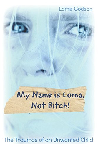 Stock image for My Name is Lorna, Not Bitch!: Childhood Traumas of an Unwanted Child (Self Esteem in a Box) for sale by Revaluation Books