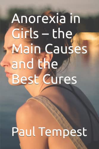 Beispielbild fr Anorexia in Girls " the Main Causes and the Best Cures zum Verkauf von WorldofBooks