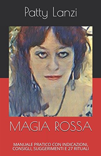 Imagen de stock para MAGIA ROSSA: MANUALE PRATICO CON INDICAZIONI, CONSIGLI, SUGGERIMENTI E 27 RITUALI