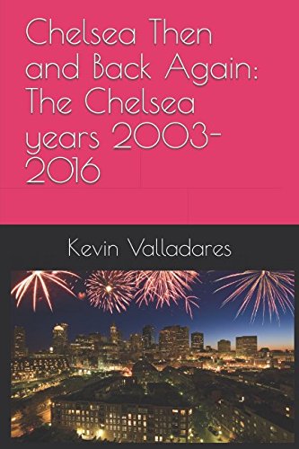Stock image for Chelsea Then and Back Again: The Chelsea years 2003-2016 for sale by Revaluation Books