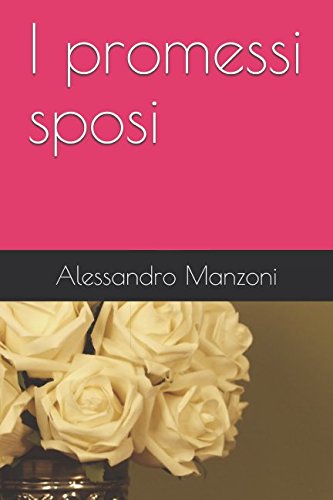 I promessi sposi - Manzoni, Alessandro,Manzoni, Alessandro