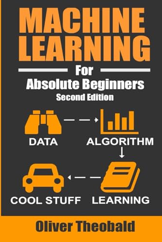 Stock image for Machine Learning For Absolute Beginners: A Plain English Introduction (AI, Data Science, Python & Statistics for Beginners) for sale by HPB-Movies