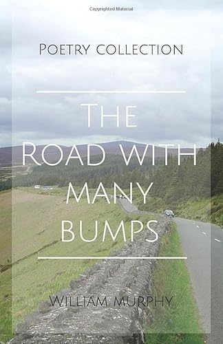 Stock image for The Road With Many Bumps: Poems by William Murphy for sale by Revaluation Books
