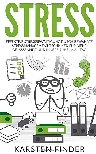 Beispielbild fr Stress: Effektive Stressbewltigung durch bewhrte Stressmanagement-Techniken fr mehr Gelassenheit und innerer Ruhe im Alltag zum Verkauf von medimops