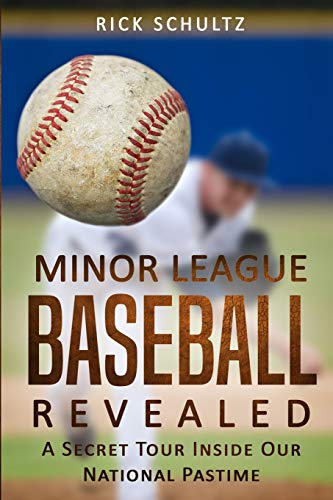 Stock image for Minor League Baseball Revealed: A Secret Tour Inside Our National Pastime for sale by ThriftBooks-Atlanta