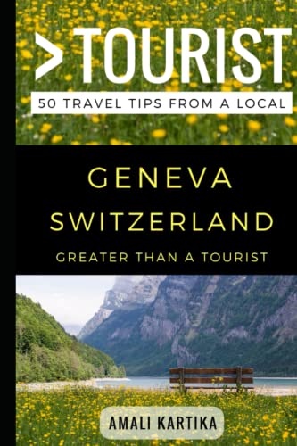Beispielbild fr Greater Than a Tourist  " Geneva Switzerland: 50 Travel Tips from a Local: 89 (Greater Than a Tourist Switzerland) zum Verkauf von WorldofBooks